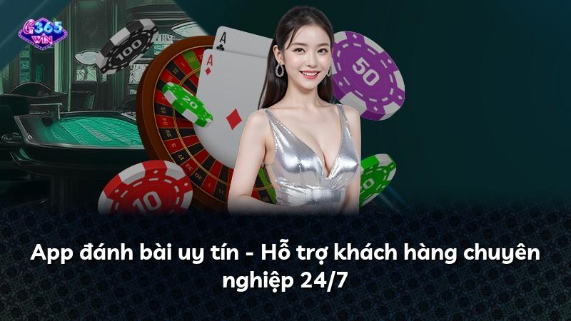 App đánh bài uy tín - Hỗ trợ khách hàng chuyên nghiệp 24/7