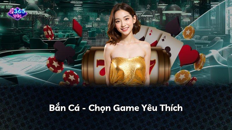 Bắn Cá - Chọn Game Yêu Thích