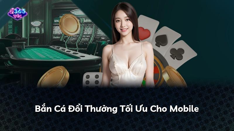 Bắn Cá Đổi Thưởng Tối Ưu Cho Mobile
