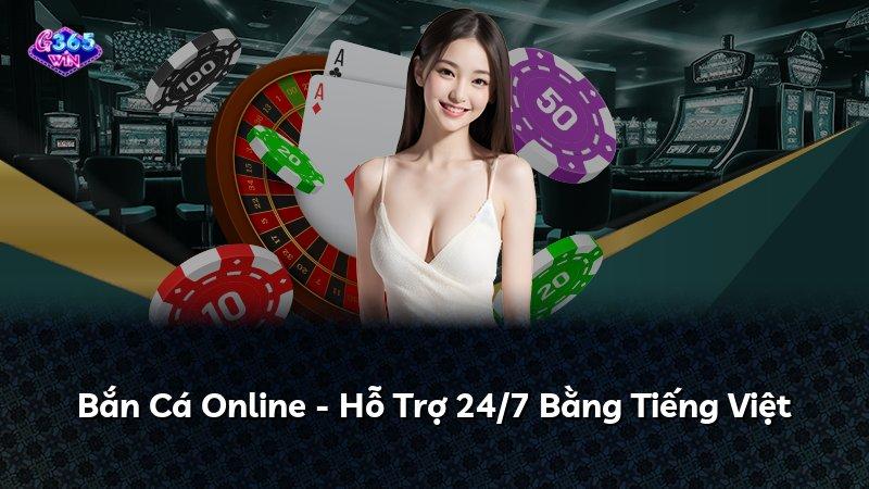 Bắn Cá Online - Hỗ Trợ 24/7 Bằng Tiếng Việt