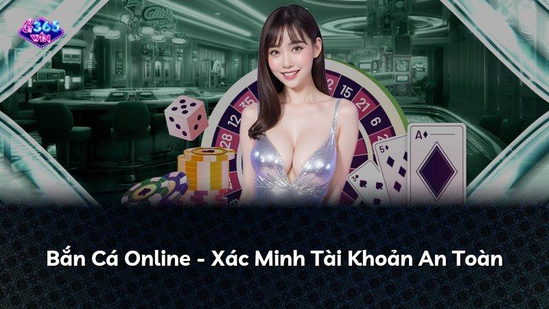 Bắn Cá Online - Xác Minh Tài Khoản An Toàn