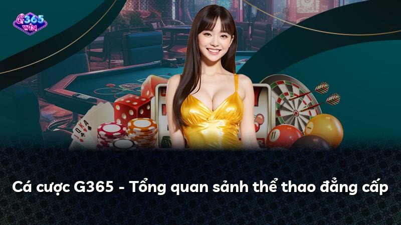 Cá cược G365 - Tổng quan sảnh thể thao đẳng cấp