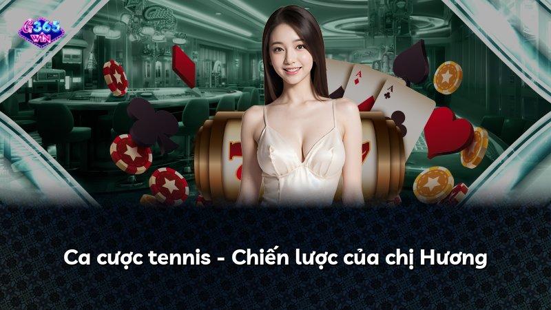 Ca cược tennis - Chiến lược của chị Hương