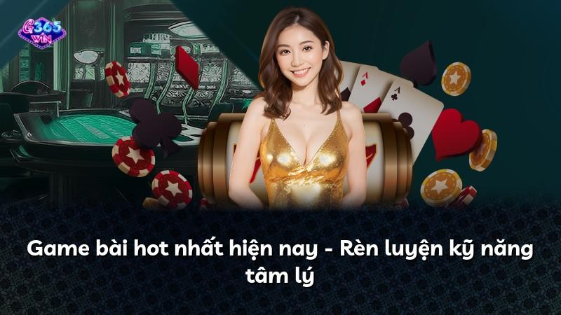 Game bài hot nhất hiện nay - Rèn luyện kỹ năng tâm lý