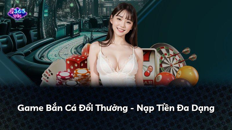 Game Bắn Cá Đổi Thưởng - Nạp Tiền Đa Dạng