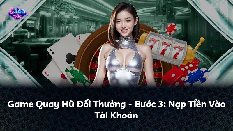 Game Quay Hũ Đổi Thưởng - Bước 3: Nạp Tiền Vào Tài Khoản