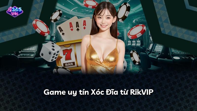 Game uy tín Xóc Đĩa từ RikVIP