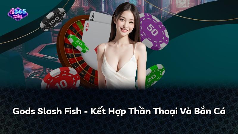 Gods Slash Fish - Kết Hợp Thần Thoại Và Bắn Cá