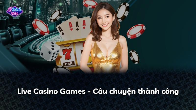 Live Casino Games - Câu chuyện thành công