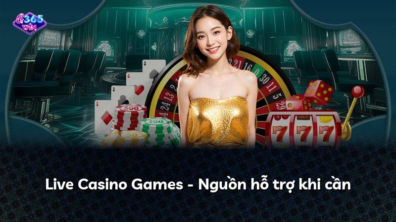 Live Casino Games - Nguồn hỗ trợ khi cần