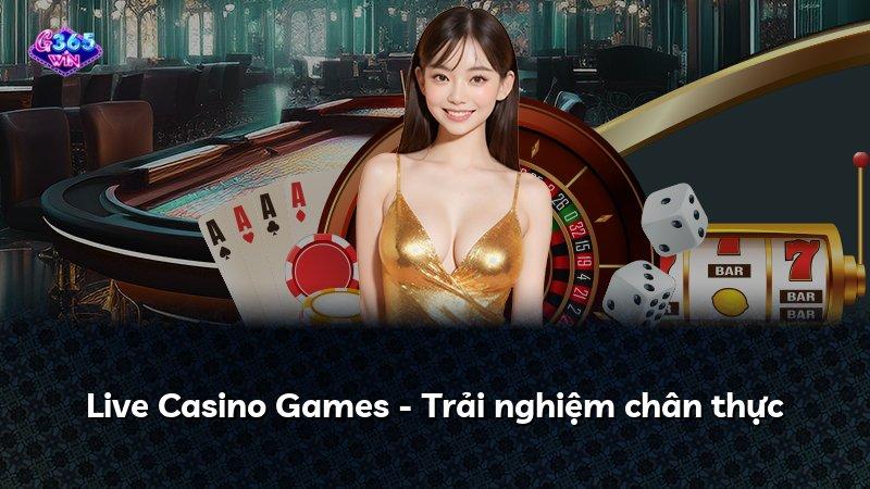 Live Casino Games - Trải nghiệm chân thực