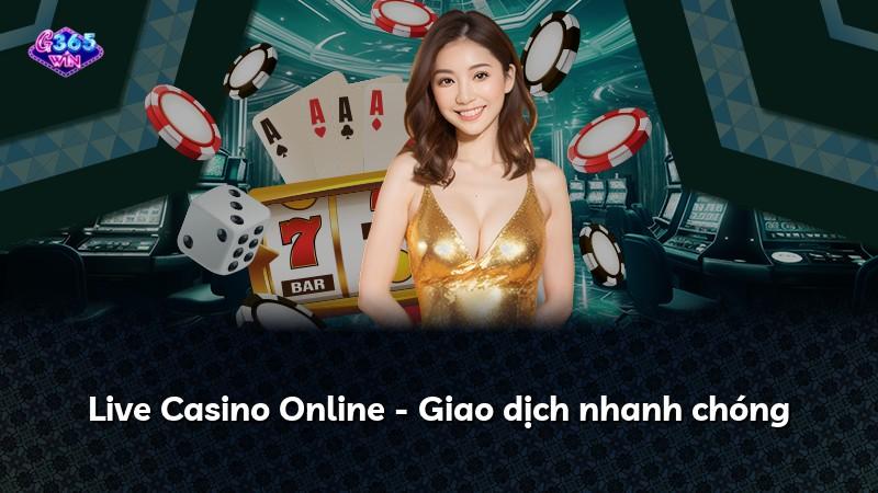 Live Casino Online - Giao dịch nhanh chóng