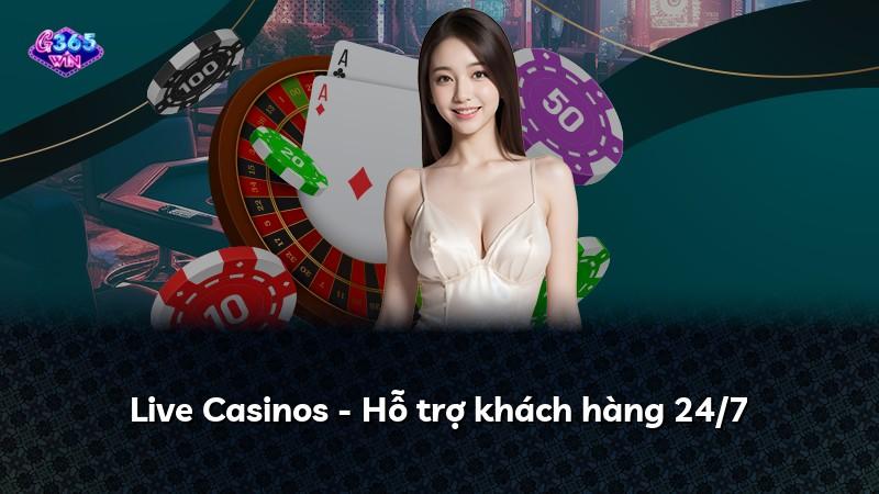 Live Casinos - Hỗ trợ khách hàng 24/7