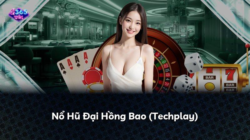 Nổ Hũ Đại Hồng Bao (Techplay)