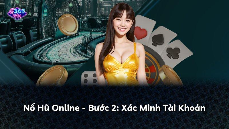 Nổ Hũ Online - Bước 2: Xác Minh Tài Khoản