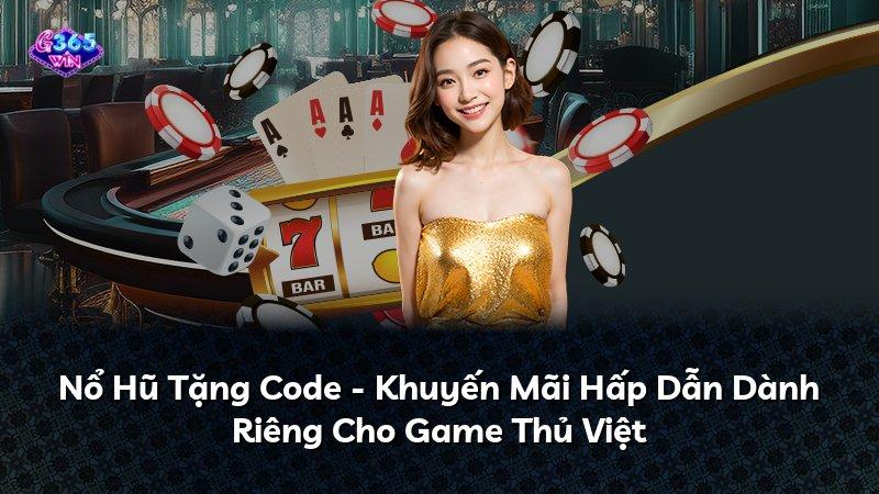 Nổ Hũ Tặng Code - Khuyến Mãi Hấp Dẫn Dành Riêng Cho Game Thủ Việt