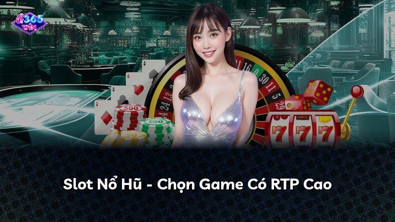 Slot Nổ Hũ - Chọn Game Có RTP Cao